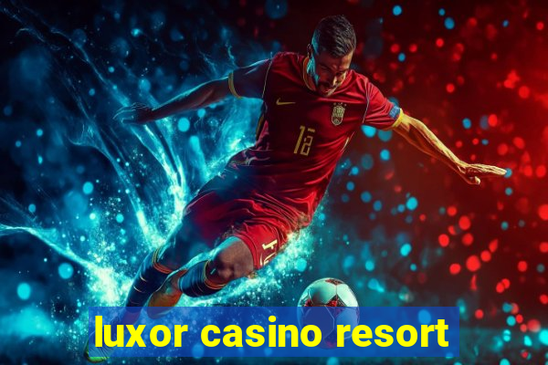 luxor casino resort